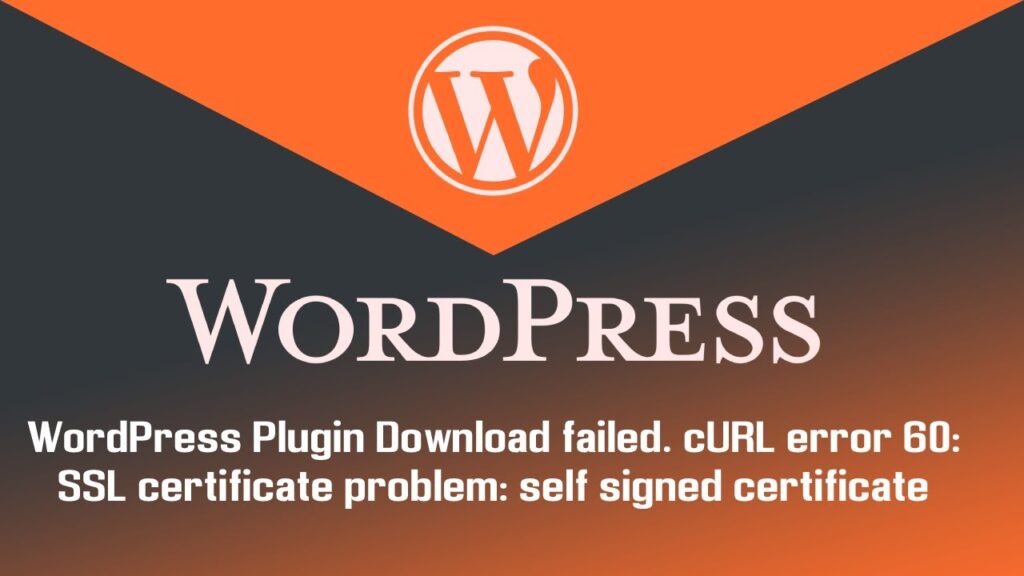 Come risolvere l’errore “Installazione fallita: Il download non è andato a buon fine. cURL error 60: SSL certificate problem”