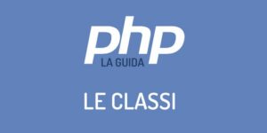 Titolo: Introduzione avanzata alle classi in PHP: concetti fondamentali, sintassi e buone pratiche